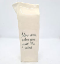 Load image into Gallery viewer, Milk Carton 010 - As Ideas Come
