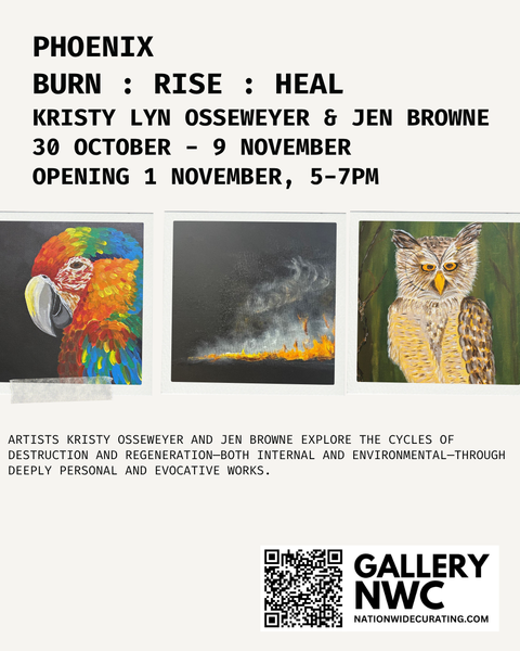 FINAL DAYS OF PHOENIX: BURN : RISE : HEAL an exhibition of works by Kristy Lyn Osseweyer &amp; Jen Browne