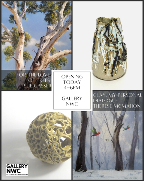 OPENING TODAY! For the Love of Trees by Sue Gasser and Clay: My Personal Dialogue by Therese McMahon