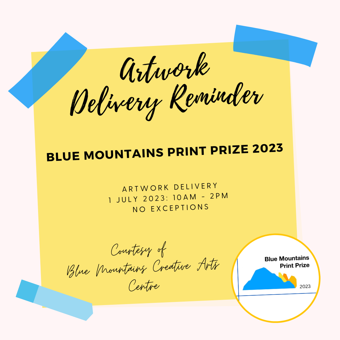 ARTWORK DELIVERY SATURDAY 1ST JULY - Blue Mountains Print Prize 2023