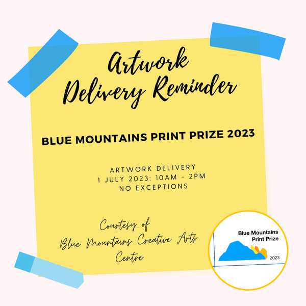 ARTWORK DELIVERY SATURDAY 1ST JULY - Blue Mountains Print Prize 2023