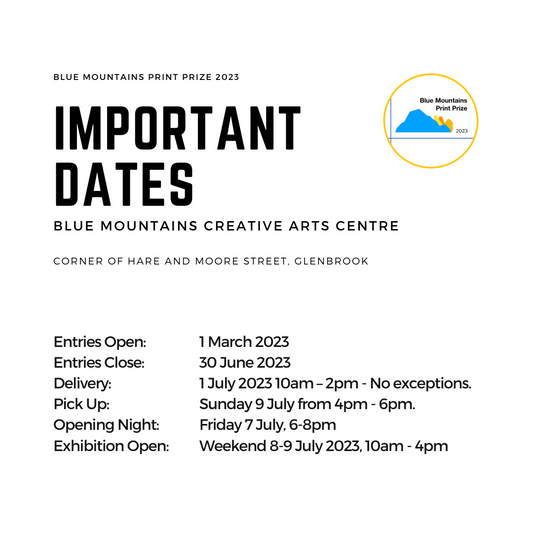 IMPORTANT DATES - BLUE MOUNTAINS PRINT PRIZE 2023