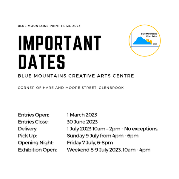 IMPORTANT DATES FOR THE BLUE MOUNTAINS PRINT PRIZE 2023