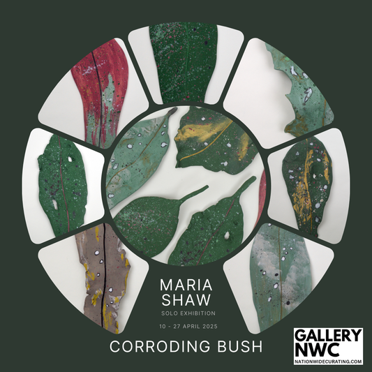 COMING SOON TO GALLERY NWC - CORRODING BUSH A solo exhibition of works by Maria Shaw