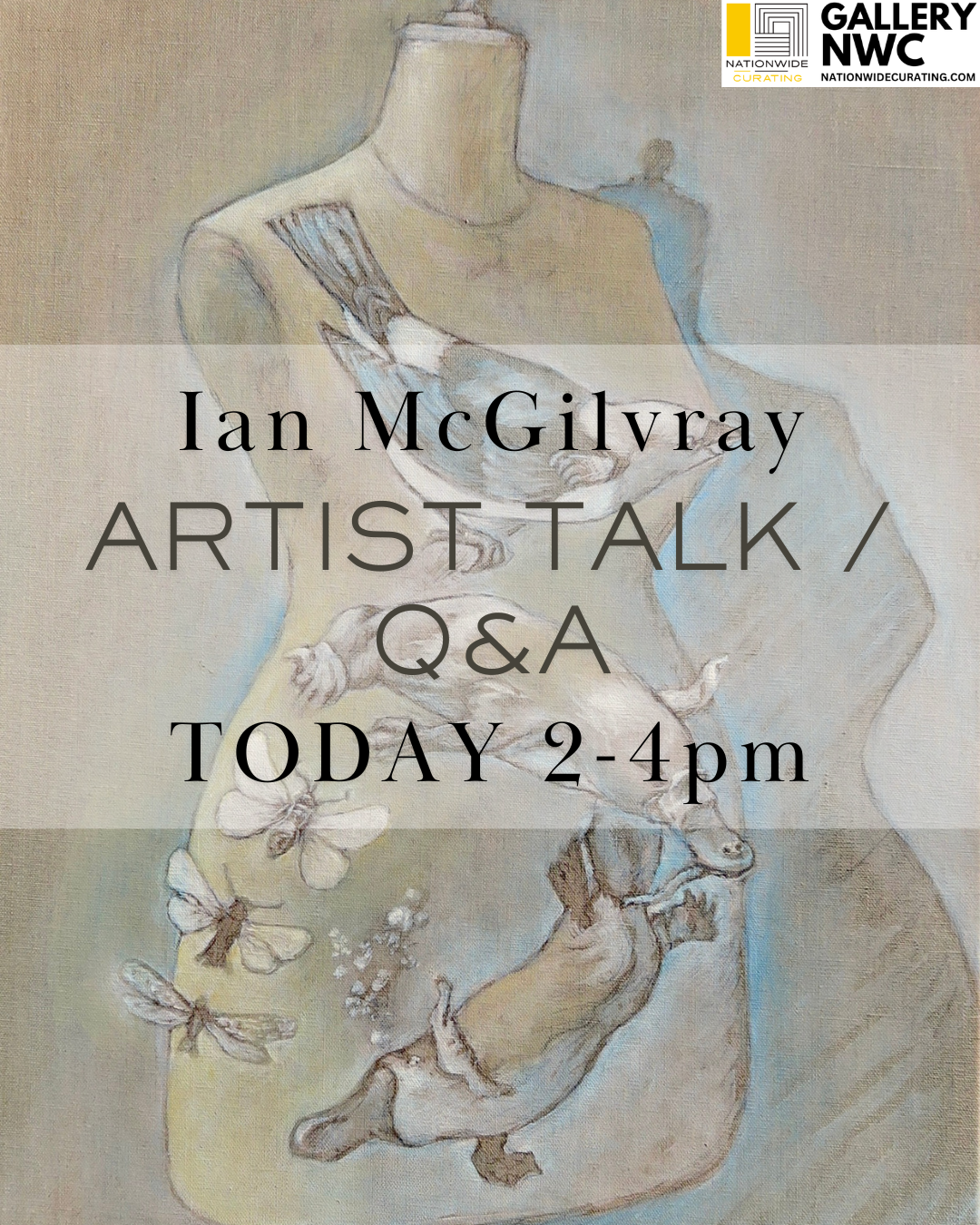 Ian McGilvray - artist talk / Q&A today! 2-4pm