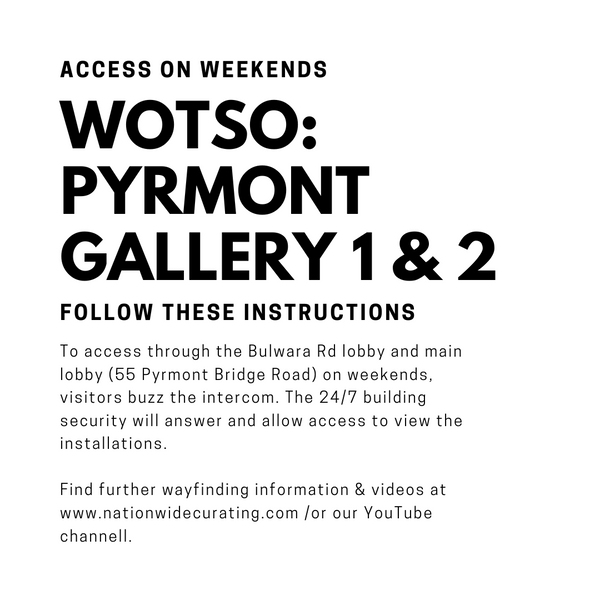 ACCESS ON WEEKENDS: WOTSO PYRMONT - GALLERY 1 & 2
