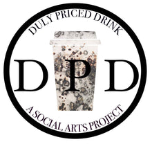 Load image into Gallery viewer, SOCIAL ARTS PRACTICE: FACILITATED WORKSHOP #2 &quot;DULY PRICED DRINK&quot;

